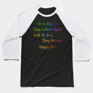 Neon Rainbow So Happy That When Others Look At You, They Become Happy Too. Baseball T-Shirt